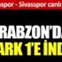 ﻿Trabzonspor - Sivasspor (Canlı Anlatım)