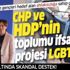CHP ve HDP’nin toplumu ifsad projesi: LGBTİ