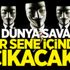 '3. Dünya Savaşı bir sene içinde çıkacak!' '3. Dünya Savaşı bir sene içinde çıkacak!'