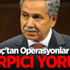 Arınç'tan Operasyonlar İçin Çarpıcı Yorum!
