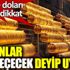 ﻿Altın ve doları olanlar dikkat. Uzmanlar pas geçecek deyip uyardı
