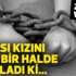 Babasının zincire vurduğu kız ölmek istedi