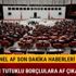 Genel af çıktı mı son dakika 2018'de Mahkum tutuklu borçluya af çıkacak mı MHP af teklifi