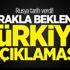Rusya tarih verdi! Merakla beklenen Türkiye açıklaması