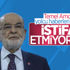 Saadet Partisi'nden Temel Karamollaoğlu istifa etmiyor açıklaması