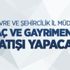 Araç ve gayrimenkul satışı yapılacak Araç ve gayrimenkul satışı yapılacak