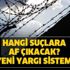Yeni yargı sistemi son durum: Hangi suçlara af gelecek? Genel af ve ceza indirimi çıkacak mı?