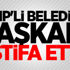 MHP'li Belediye Başkanı istifa etti