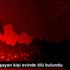 Yalnız yaşayan kişi evinde ölü bulundu