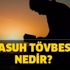 Nasuh tövbesi nedir, nasıl yapılır? Nasuh tövbesi ne demek?