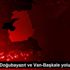 Çaldıran-Doğubayazıt ve Van-Başkale yolu kapatıldı
