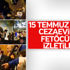 Cezaevindeki FETÖ’cülere 15 Temmuz Destanı izletilecek Cezaevindeki FETÖ’cülere 15 Temmuz Destanı izletilecek