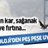 Son dakika hava durumu uyarıları peş peşe geliyor! Yoğun kar, kuvvetli sağanak ve fırtınaya dikkat! Son dakika hava durumu uyarıları peş peşe geliyor! Yoğun kar, kuvvetli sağanak ve fırtınaya dikkat!