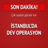 İstanbul'da terör örgütü operasyonu