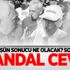 Yürüyüşün sonucu ne olacak? sorusuna skandal cevap Yürüyüşün sonucu ne olacak? sorusuna skandal cevap