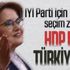 İYİ Parti yol ayrımında: Ya Türkiye'nin geleceği ya HDP'nin geleceği