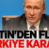 Putin'den flaş Türkiye kararı!
