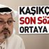 Cemal Kaşıkçı'nın son sözleri ortaya çıktı