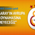 'Galatasaray Avrupa Ligi'nde oynayamaz'