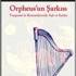 Handan İnci'nin Orpheus'un Şarkısı üzerine çifte bakış