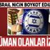 İsrail niçin boykot edilmeli? Müslüman olanların izlemesi gereken bir kısa animasyon filmi... İsrail niçin boykot edilmeli? Müslüman olanların izlemesi gereken bir kısa animasyon filmi...