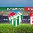 Bursaspor - Sivasspor: 0-0 (CANLI ANLATIM)