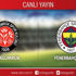 CANLI ANLATIM! Fatih Karagümrük - Fenerbahçe