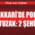 Muş ve Hakkari’de hain pusu: 2 şehit