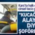 Kars'ta kadın yolcusuna "Kucağıma mı alayım?" diyen halk otobüsü şoförüne dava açıldı Kars'ta kadın yolcusuna "Kucağıma mı alayım?" diyen halk otobüsü şoförüne dava açıldı