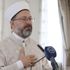 Diyanet İşleri Başkanı Erbaş: Çok yakın zamanda görevimin başındayım Diyanet İşleri Başkanı Erbaş: Çok yakın zamanda görevimin başındayım