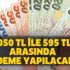 1050 TL ile 595 TL arasında ödeme yapılacak!