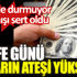 ﻿Arefe günü doların ateşi yükseldi. Yerinde durmuyor, tırmanışı sert oldu