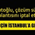 Davutoğlu toplantısını iptal etti, onun için İstanbul'a geliyor Davutoğlu toplantısını iptal etti, onun için İstanbul'a geliyor