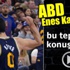 ABD Enes Kanter'in bu tepkisini konuşuyor