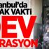 İstanbul’da şafak vakti dev operasyon