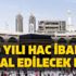 2020 yılı Hac ibadeti iptal edilecek mi? Hacca gidiş ve dönüş tarihleri nedir?