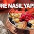 Aşure nasıl yapılır, Aşure malzemeleri nelerdir? İşte en güzel Aşure tarifi!