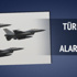Türk jetleri kırmızı alarma geçti