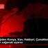 Meteorolojiden Konya, Van, Hakkari, Çanakkale ve Edirne ... Meteorolojiden Konya, Van, Hakkari, Çanakkale ve Edirne ...