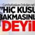 Cumhurbaşkanı Erdoğan net konuştu! "Hiç kusura bakmasınlar" deyip..
