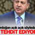 Cumhurbaşkanı Erdoğan: Beni tehdit ediyorlar