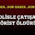 Şırnak'ta polisle çatışan 3 terörist öldürüldü!