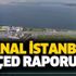 Kanal İstanbul ÇED raporu nedir? Kanal İstanbul ÇED raporuna nasıl ulaşılır?