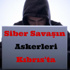 Siber Savaşın Askerleri Kıbrıs’ta Siber Savaşın Askerleri Kıbrıs’ta