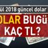 Dolar kuru bugün ne kadar? İşte 21 Eylül 2018 güncel dolar ve euro fiyatları