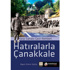 Çanakkale Zaferi’nin 100. yıldönümü anısına; "Hatıralarla Çanakkale”