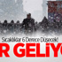 Sıcaklıklar 6 Derece Düşecek! Kar Geliyor