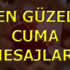 İşte en güzel Cuma mesajları! İşte en güzel Cuma mesajları!