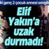 Elif Yakın'a uzak durmadı! Elif Yakın'a uzak durmadı!