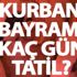 Kurban Bayramı kaç gün tatil olacak? Kurban Bayramı tam olarak ne zaman?